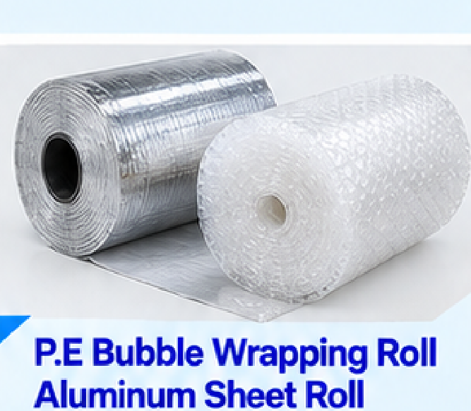 PE Bubble Wrapping Roll & Aluminum Sheet Roll